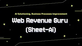 Web Revenue Guru (Sheet-Ai): AI Solutioning, Business Processes Improvement