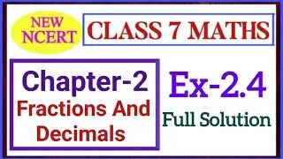 Fractions and Decimals Ex 2.4 Chapter- 2 | Class 7th Maths