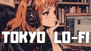 𝐏𝐥𝐚𝐲𝐥𝐢𝐬𝐭 Tokyo Lo-fi Hiphop Night 🌃 / Lofi hiphop mix BGM ( Beats to Chill & Study )