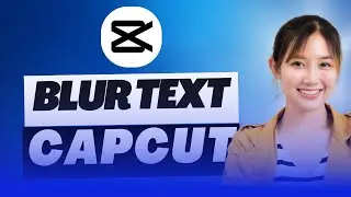 How To Blur Text In Capcut (Step By Step)