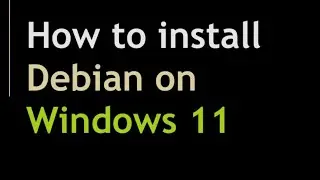 How to install Debian on Windows 11