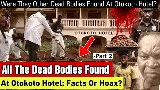 What Happened To All The Bødies Found At Otokoto Hotel Premises?
