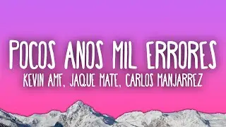 Kevin AMF, Jaque Mate, Carlos Manjarrez - Pocos Años Mil Errores