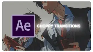 Choppy Transitions | After Effects