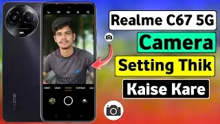 Realme C67 5G Camera Setting Thik Kaise Kare | Realme C67 5G Camera Setting | HM Technical