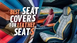 Best Seat Covers for Leather Seats 2024 👌 Top 5 Best Covers for Leather Seat Reviews