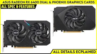 ASUS Radeon RX 6400 DUAL And Phoenix Graphics Cards Launched - Explained All Spec, Features And More