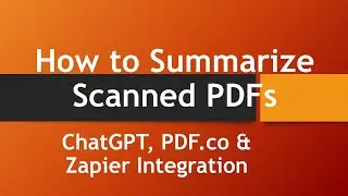 How to Summarize Scanned PDFs with ChatGPT using PDF.co and Zapier