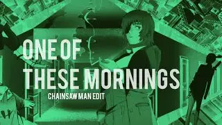 Chainsaw Man - One of These Mornings