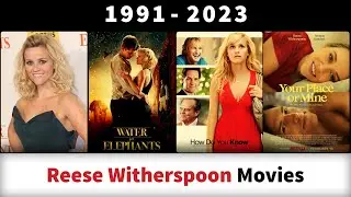 Reese Witherspoon Movies (1991-2023) - Filmography