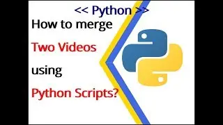Python Example 3: How to merge many videos using python scripts?