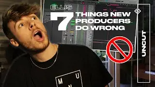 7 TIPS FOR NEW PRODUCERS / ellis uncut