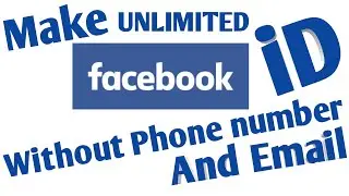 How To Create Unlimited Facebook Accounts Without Phone Number And Email