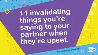 11 invalidating things you’re saying to your partner when they’re upset.