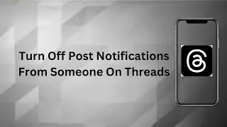 How To Turn Off Post Notifications From Someone On Threads | Technologyglance