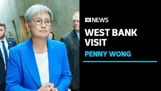 Wong pushes for Gaza ceasefire and two-state solution in first official trip to West Bank | ABC News