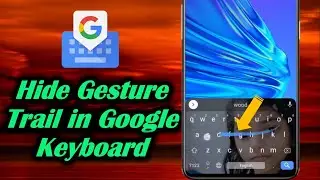 How to Hide Gesture Trail in Gboard