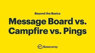 Basecamp Communication Tools: Message Board vs. Campfire vs. Pings