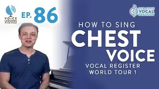 Ep. 86 How To Sing Chest Voice - Vocal Register World Tour 1