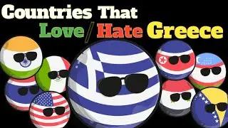 Countries that Love/hate Greece (Countryballs) 