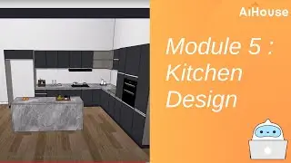 AiHouse 3 Days Basic Training (Version 5) | Module 5 : Kitchen Design