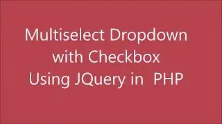 Multiselect Dropdown with Checkbox using Jquery in PHP | Option for Select all and Search