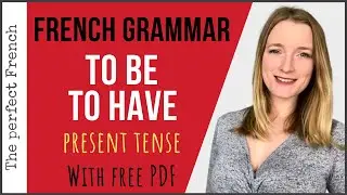 TO BE and TO HAVE in French (with FREE PDF) - Present tense | French grammar for beginners