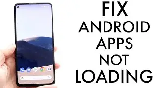 How To FIX Android Apps Not Loading! (2022)