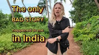 the Only Bad story happened to me in Goa. That's why India is not for beginners...