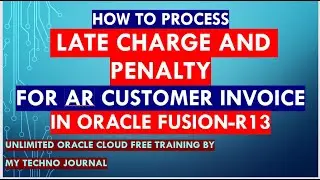 Oracle Fusion Finance Training | How to process late charge for AR Invoice in Oracle fusion R13