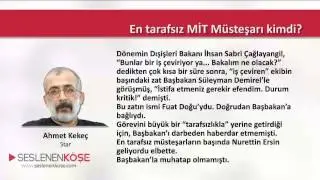 Ahmet Kekeç - En tarafsız MİT Müsteşarı kimdi? - 12.03.2015