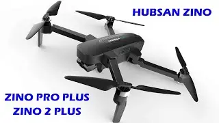 Hubsan Zino- Zino Pro Plus, Zino 2 Plus- Drones to Buy Today