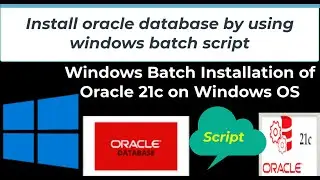 Windows OS batch/script installation of Oracle 21c Database || Install oracle using batch file |21c