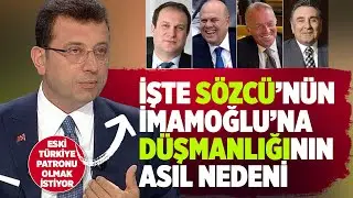 İŞTE SÖZCÜ GAZETESİ'NİN EKREM İMAMOĞLU'NA DÜŞMAN OLMASININ ASIL NEDENİ!