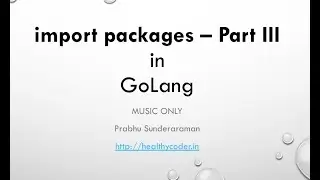 import packages in GoLang - Part III (Music Only)