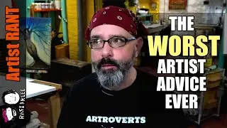 The Worst Artist Advice I Have Ever Heard