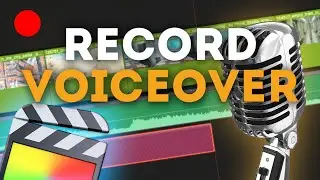 How to Record Voiceovers in Final Cut Pro