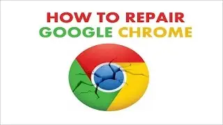 How to Repair Google Chrome