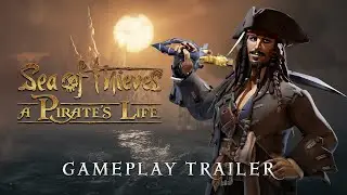 Sea of Thieves: A Pirate's Life - Gameplay Trailer