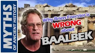 What Brien Foerster Gets WRONG about BAALBEK