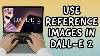 How To Use Reference Images In DALL-E 2 In 2023 (EASY TUTORIAL)