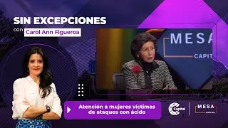 Atención a mujeres víctimas de ataques con ácido l Sin Excepciones - Mesa Capital