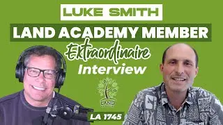 Luke Smith Land Academy Member Extraordinaire Interview (LA 1745)