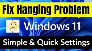 ✅How to FIX Hanging Problem in Windows 11 Quickly - 👍Learning Hub Tutorial