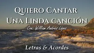 Quiero Cantar Una Linda Canción-Videolyric & Acordes