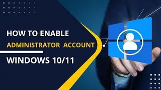 How to enable administrator account in windows 10 and 11