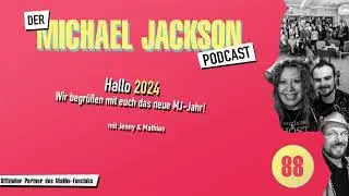 Der Michael Jackson Podcast | #88 Hallo 2024 - Wir begrüßen mit euch das neue MJ-Jahr!