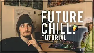 How to make a future CHILL beat. (FL Studio)