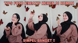 TIPS FOTO SENDIRI DI RUMAH | IDE FOTO KREATIF KEREN DI RUMAH