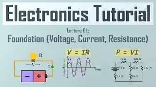 Electronic Foundations : Voltage Current and Resistance